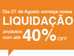 Dia 27 de Agosto começa nossa liquidação